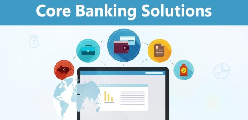Look For These Features Before Choosing Core Banking Solution